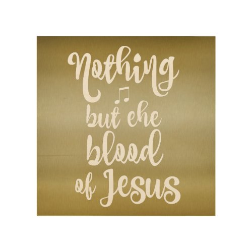 Nothing but the Blood of Jesus Wood Wall Art