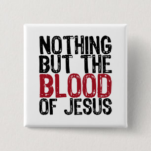 Nothing but the Blood Pinback Button