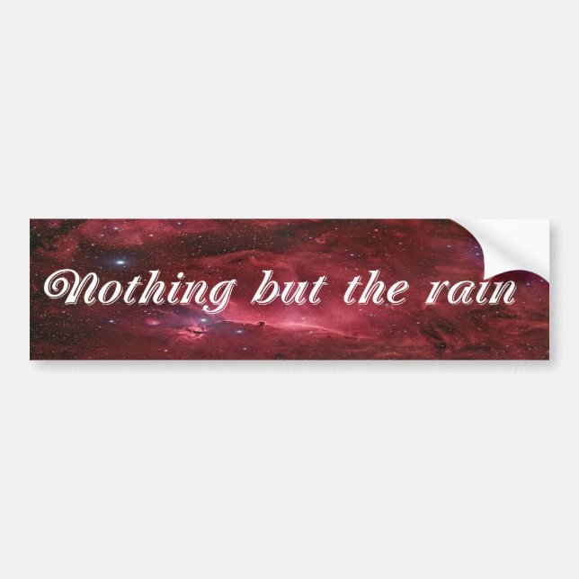 Nothing But The Rain Bumper Sticker (Front)
