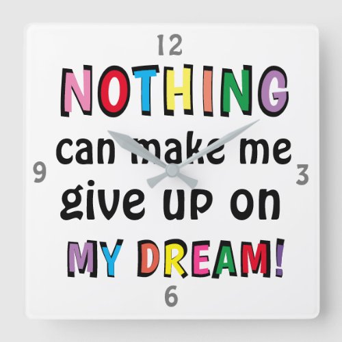 NOTHING can make me give up on MY DREAM Cute Square Wall Clock