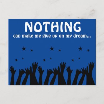 Nothing Can Make Me Give Up On My Dream Postcard by HappyGabby at Zazzle