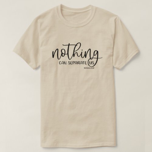 Nothing Can Separate Us Christian T_shirt
