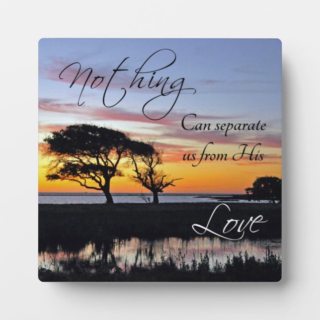 "Nothing Can Seperate Us" Christian Quote Plaque (Front)