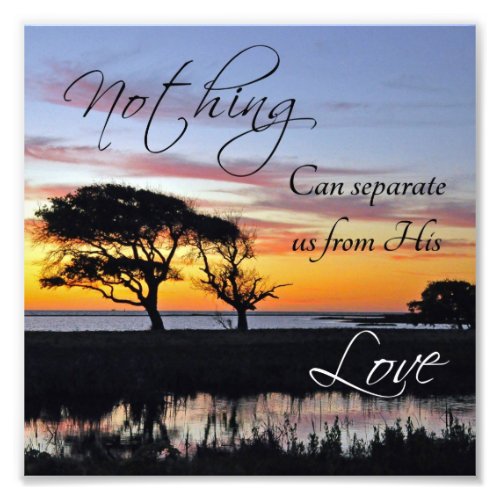 Nothing Can Seperate Us Christian Quote Print