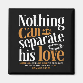 Nothing Can Sepvie Love Romans 8_38-39 Christian Magnet