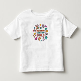 Nothing Can Stop Girls – Cute Toddler Girl T-Shirt