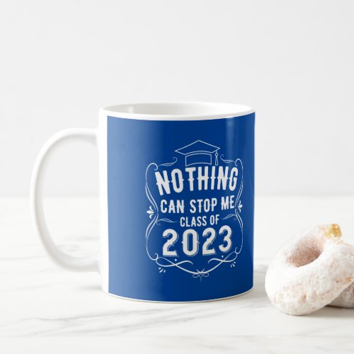 Nothing can stop me Graduation 2023 Coffee Mug