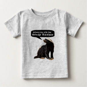 Nothing Can Stop the Honey Badger! (He speaks) Baby T-Shirt