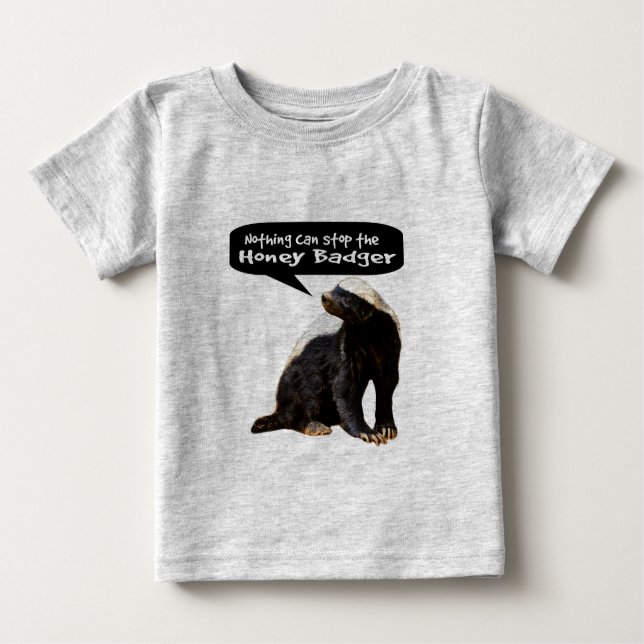 Nothing Can Stop the Honey Badger! (He speaks) Baby T-Shirt (Front)