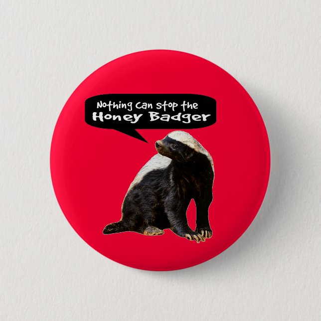 Nothing Can Stop the Honey Badger! (He speaks) Button (Front)