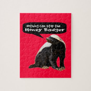 Nothing Can Stop The Honey Badger! (he Speaks) Jigsaw Puzzle by NetSpeak at Zazzle