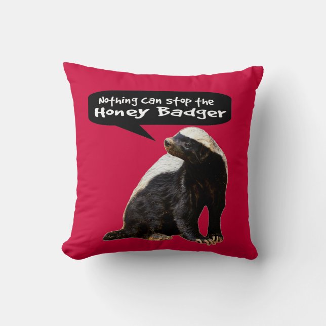 Nothing Can Stop the Honey Badger! (He speaks) Throw Pillow (Front)