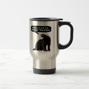 Nothing Can Stop the Honey Badger! (He speaks) Travel Mug