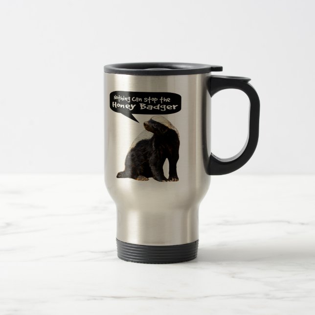 Nothing Can Stop the Honey Badger! (He speaks) Travel Mug (Right)