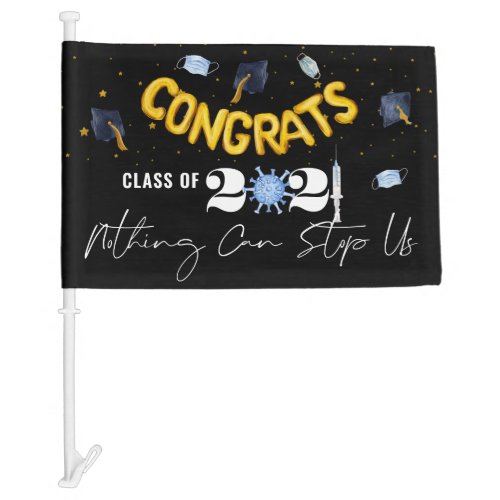 Nothing Can Stop Us  2021 Pandemic Graduation Car Flag