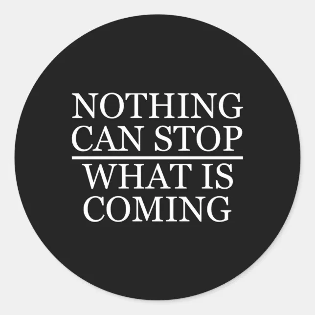 Not Coming Sticker Nothing Can Stop W Is Coming Classic Round Sticker | Zazzle