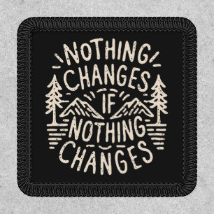 Nothing changes if nothing changes growth mindset patch