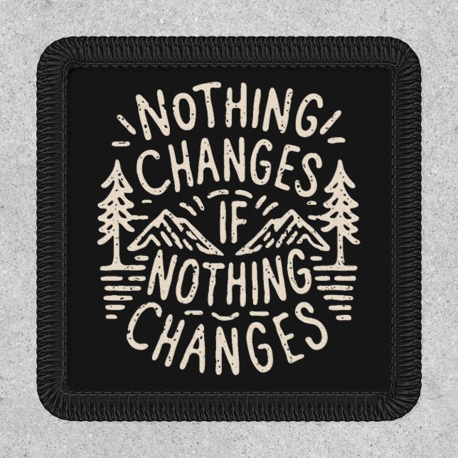 Nothing changes if nothing changes growth mindset  patch (Front)