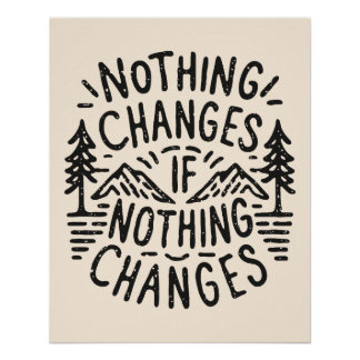 Nothing changes if nothing changes poster