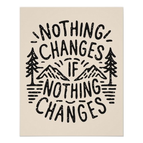 Nothing changes if nothing changes poster