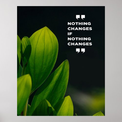Nothing Changes If Nothing Changes Quote Poster