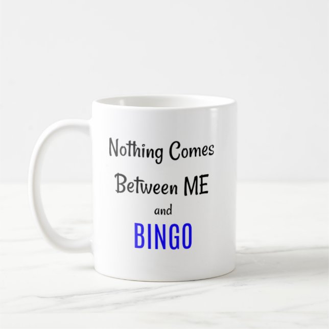 Nothing Comes Between Me and BINGO Coffee Mug (Left)