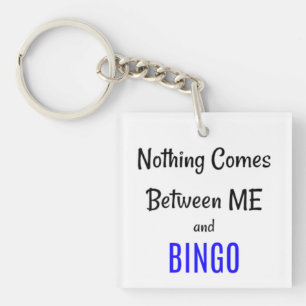"Nothing Comes Between Me and BINGO" Keychain