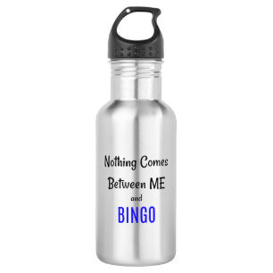 "Nothing Comes Between Me and BINGO" Phrase Stainless Steel Water Bottle