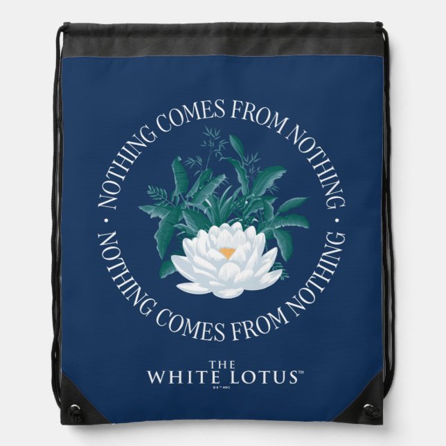Nothing Comes From Nothing - The White Lotus Drawstring Bag (Front)