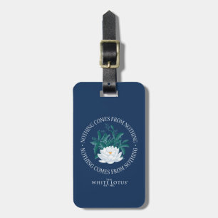 Nothing Comes From Nothing - The White Lotus Luggage Tag