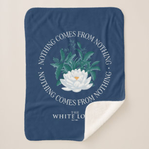 Nothing Comes From Nothing - The White Lotus Sherpa Blanket