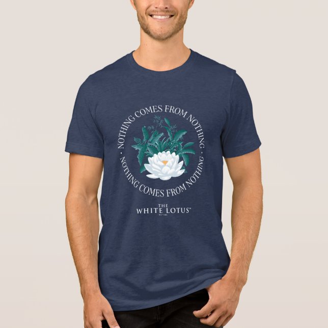 Nothing Comes From Nothing - The White Lotus Tri-Blend Shirt (Front)