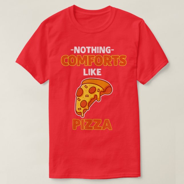 Nothing Comforts Like Pizza 11902592 T-Shirt (Design Front)