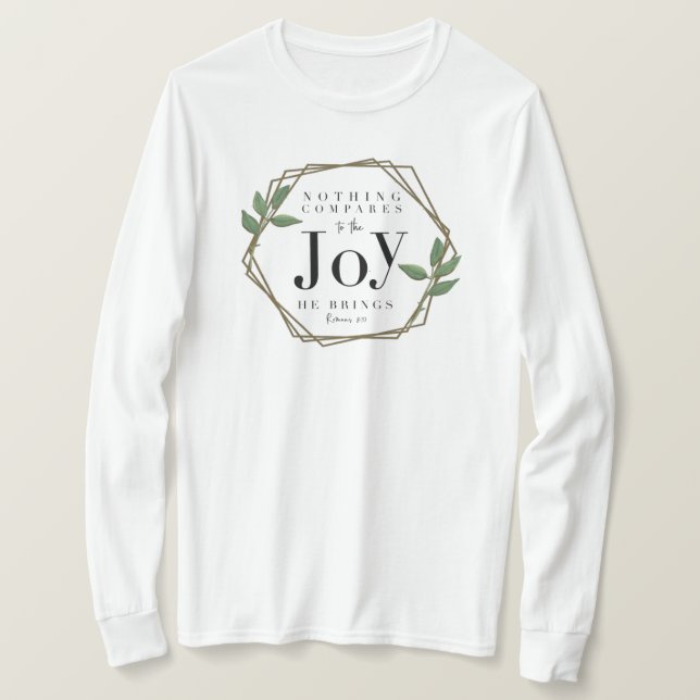 Nothing Compares To His Joy Long Sleeve Shirt (Design Front)