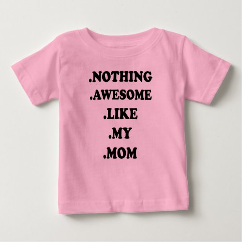NOTHING COOL LIKE MY MOM BABY T_Shirt