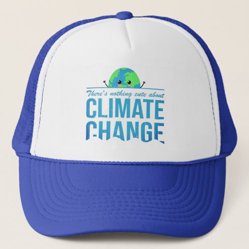 Nothing cute about climate change drowning Earth Trucker Hat
