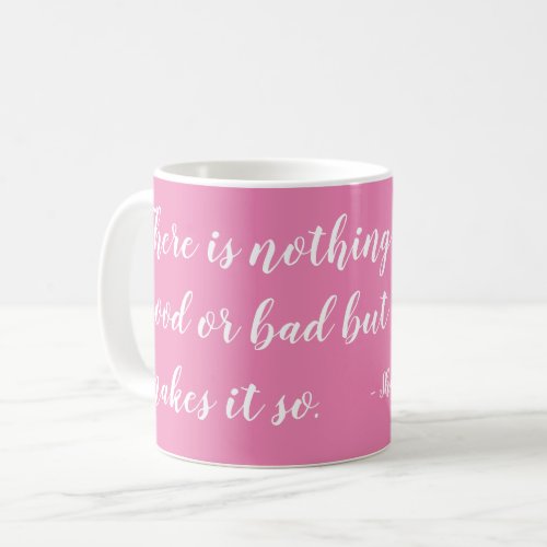 Nothing Either Good Bad but Thinking Shakespeare Coffee Mug