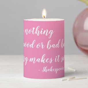 Nothing Either Good Bad but Thinking Shakespeare Pillar Candle