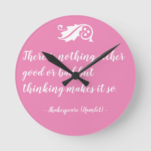 Nothing Either Good Bad but Thinking Shakespeare Round Clock