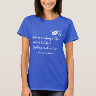 Nothing Either Good Bad but Thinking Shakespeare T-Shirt