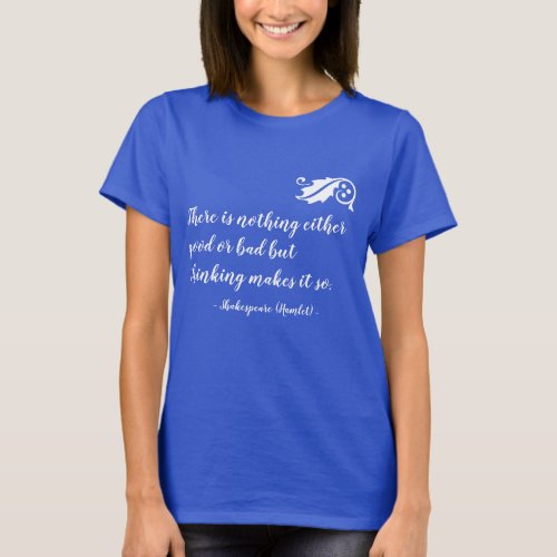 Nothing Either Good Bad but Thinking Shakespeare T_Shirt