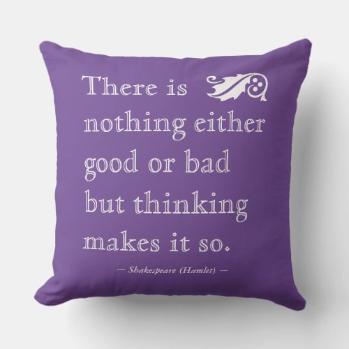 Nothing Either Good Bad but Thinking Shakespeare Throw Pillow