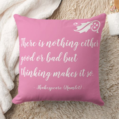 Nothing Either Good Bad but Thinking Shakespeare Throw Pillow