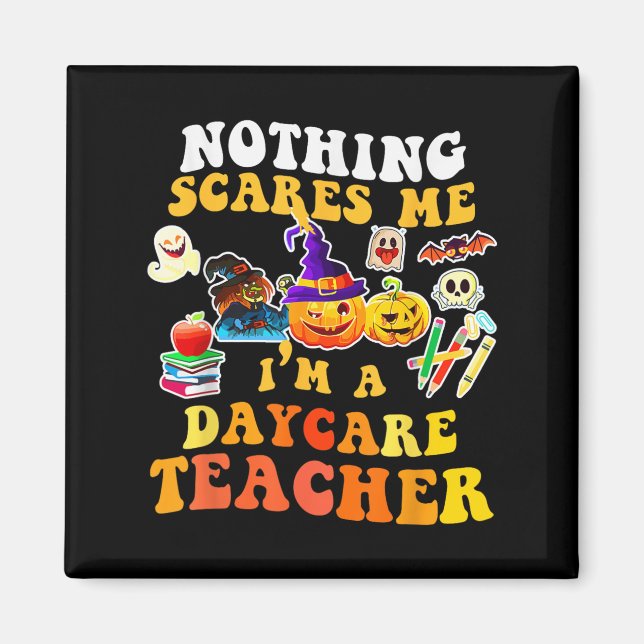 Nothing Es Me I'm A Daycare Teacher You Can't Hall Magnet (Front)