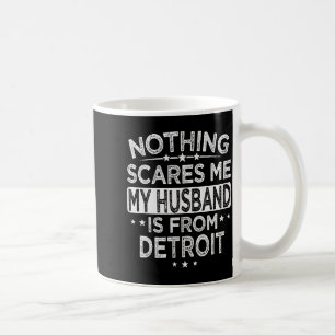 Nothing Es Me My Husband Is From Detroit Coffee Mug