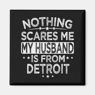 Nothing Es Me My Husband Is From Detroit Magnet