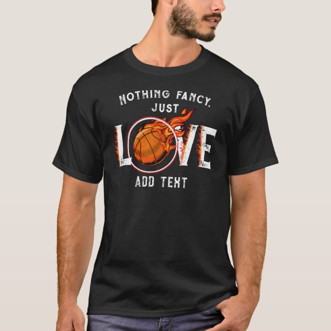 Nothing Fancy, Just LOVE Basketball Coach Player T-Shirt (Front)