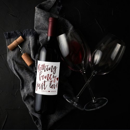 Nothing Fancy Just Love  Dark Crimson Red Wedding Wine Label