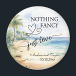 Nothing Fancy Just Love Elegant Wedding favor Magnet<br><div class="desc">An elegant Wedding design with watercolor beach and palm trees that you can customize with your details.</div>