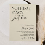 Nothing Fancy Just Love Minimalist Casual Wedding Invitation<br><div class="desc">This is a Nothing Fancy Just Love Minimalist Casual Wedding Invitation!</div>